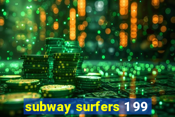 subway surfers 1 99